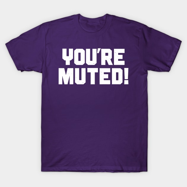 You're Muted! 3 T-Shirt by DCLawrenceUK